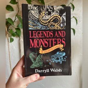 Legends and Monsters of Atlantic Canada Darryll Walsh | Folklore, Ghost Stories